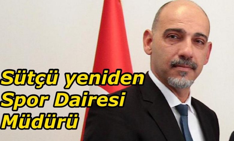 Mustafa Şenol Sütçü, yeniden Spor Dairesi müdürlüğüne atandı